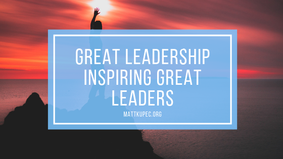 Great Leadership Inspiring Great Leaders