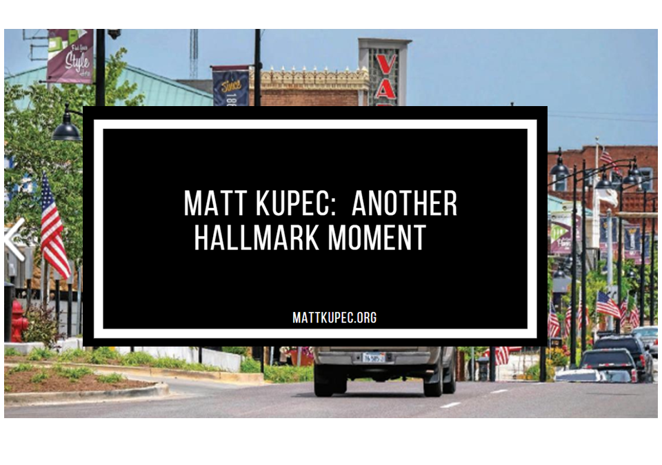 Matt Kupec:  Another Hallmark Moment