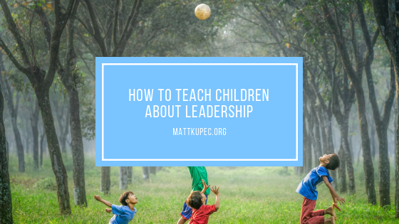 How to Teach Children About Leadership